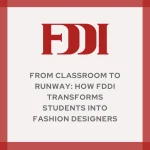 From Classroom to Runway: How FDDI Transforms Students into Fashion Designers