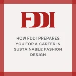 How FDDI Prepares You for a Career in Sustainable Fashion Design